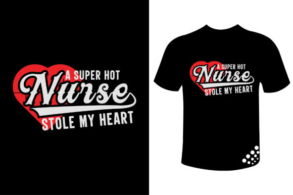 A Super Hot Nurse Stole My Heart T-shirt Review