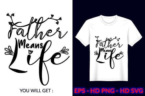 Father Means Life T-Shirt Design Review for Real Projects