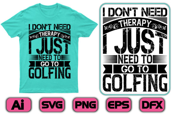 I Don’t Need Therapy I Just Need To Golf