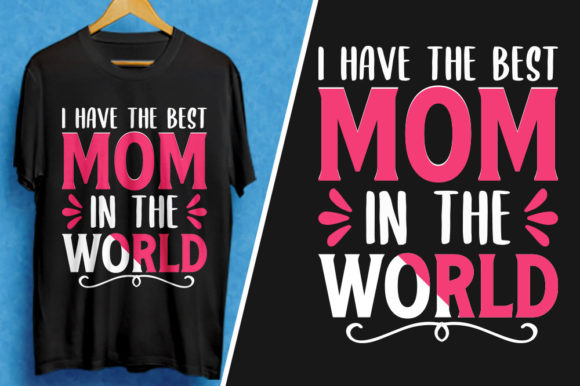 I Have the Best Mom in the World T-Shirt Review