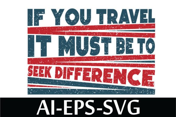 If You Travel It Must Be to Seek Difference