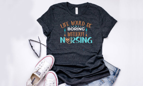 Life Would Be Boring Without Nursing Embroidery Design Review