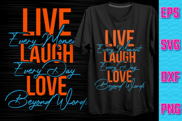 Live Every Moment Laugh Every Day Love