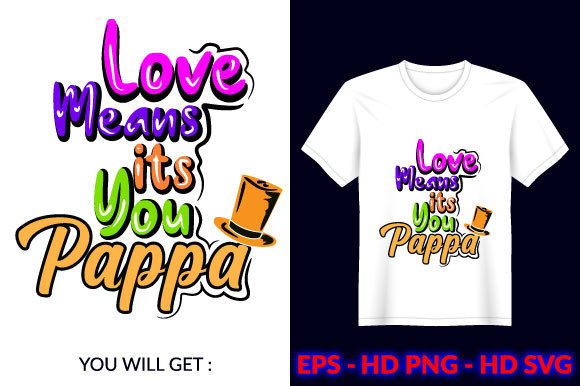 Love Means It's You Pappa Fathers T Shirt