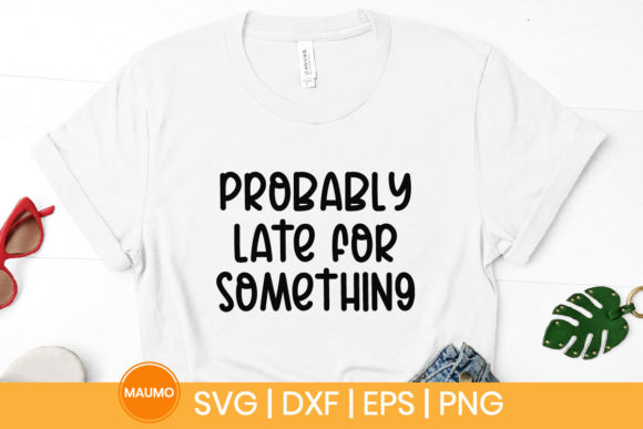 Probably Late for Something Funny Quote Review