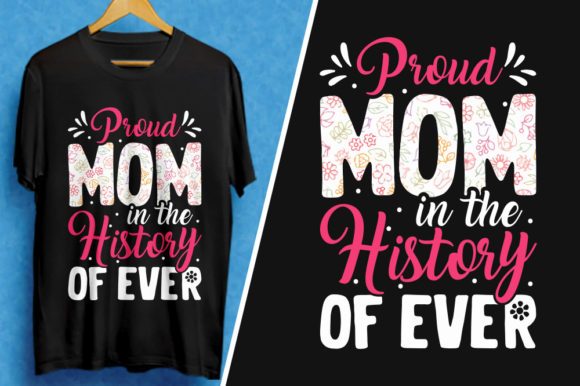 Proud Mom in the History of Ever T-Shirt Review