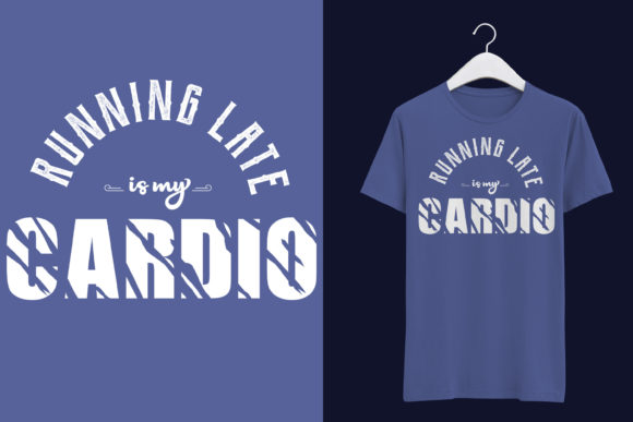 Running Late Is My Cardio Funny T-Shirt Review